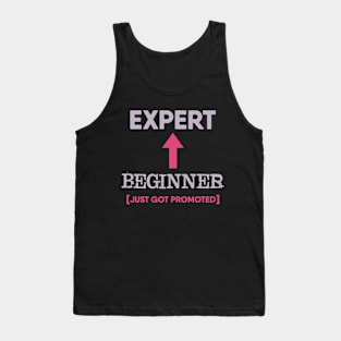 Beginner to expert just got promoted Tank Top